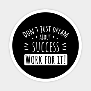 Work For Your Dreams Success Magnet